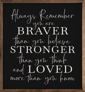 Always Remember You Are Braver Stronger Loved Black
